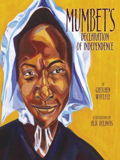 Title details for Mumbet's Declaration of Independence by Gretchen Woelfle - Wait list